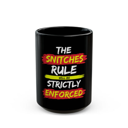 Black Mug — "The Snitches Rule Will Be Strictly Enforced" Novelty Coffee Cup