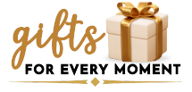 Gifts For Every Moment