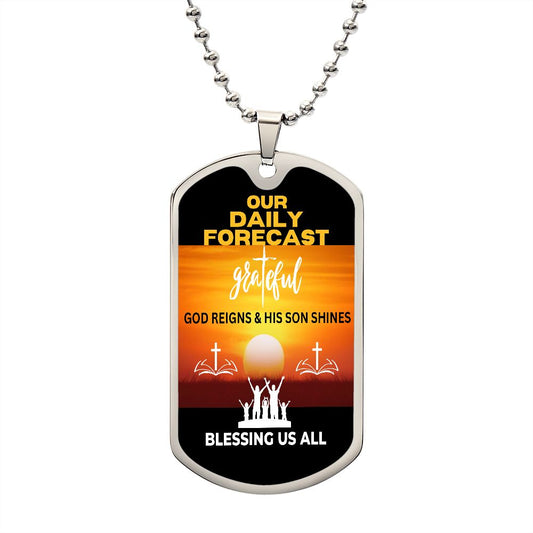 DAILY FORECAST | GOD REIGN ... | DOG TAG